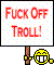 Name:  fuckofftroll.gif
Views: 9
Size:  1.8 KB