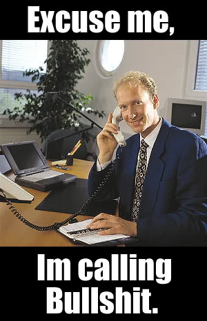 Name: im_calling_bullshit.jpg
Views: 26
Size: 34.5 KB
